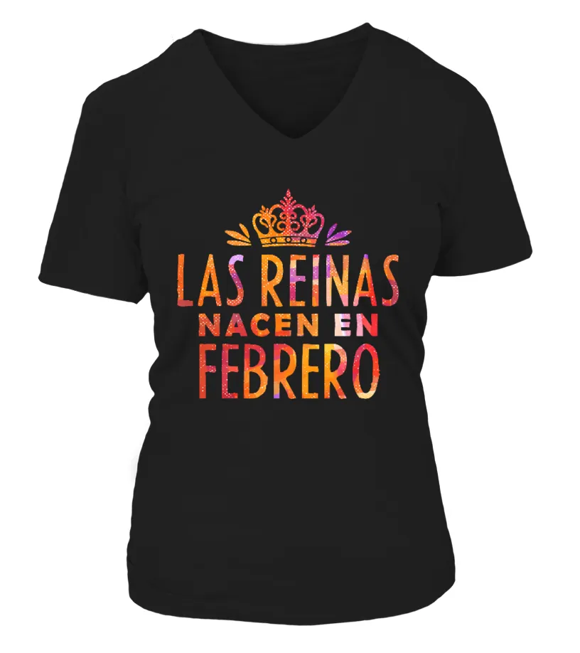 Las Reinas nacen en Febrero Camiseta cuello pico Mujer